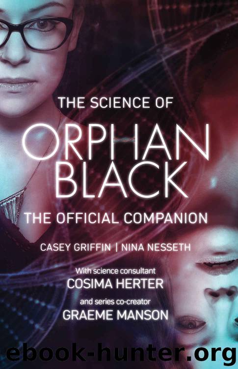 The Science of Orphan Black: The Official Companion by Casey Griffin & Nina Nesseth