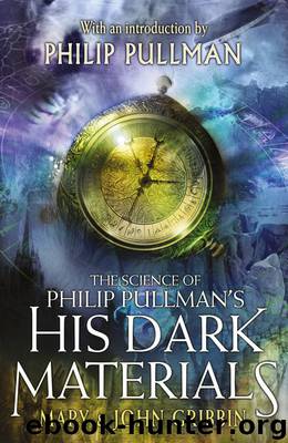 The Science of Philip Pullman's His Dark Materials by John Mary Gribbin