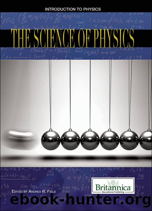 The Science of Physics by Britannica Educational Publishing