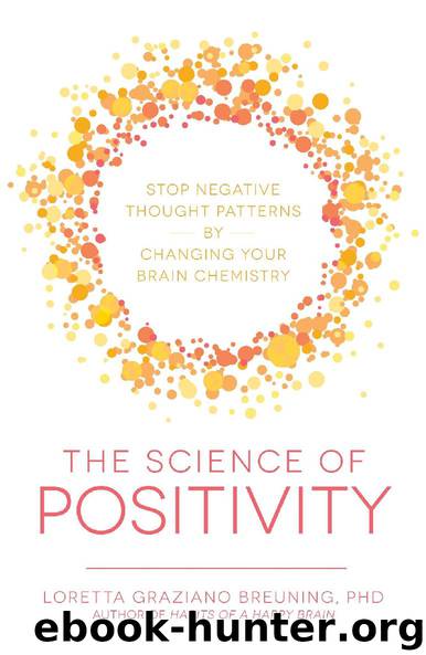 The Science of Positivity by Loretta Graziano Breuning