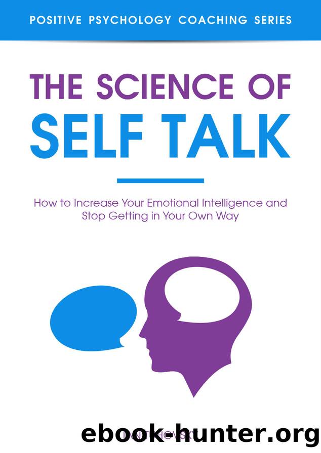 The Science of Self Talk: How to Increase Your Emotional Intelligence and Stop Getting in Your Own Way by Ian Tuhovsky