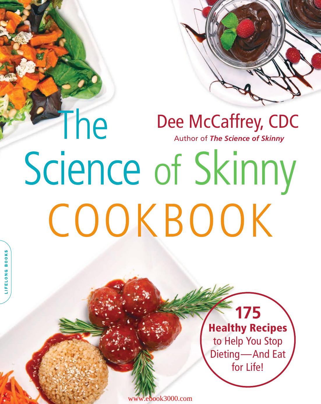 The Science of Skinny Cookbook: 175 Healthy Recipes to Help You Stop Dieting--and Eat for Life! by Unknow