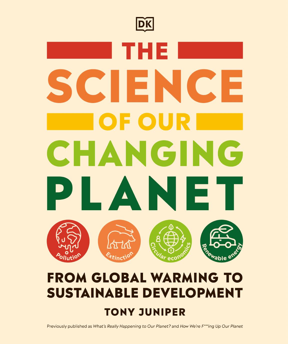 The Science of our Changing Planet: From Global Warming to Sustainable Development by Tony Juniper
