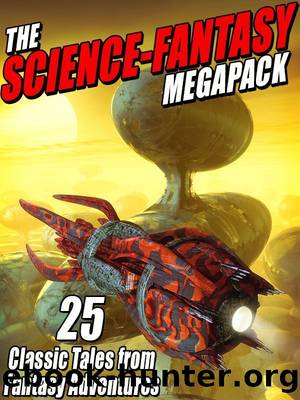 The Science-Fantasy Megapack: 25 Classic Tales from Fantasy Adventures by E. C. Tubb & Sydney J. Bounds