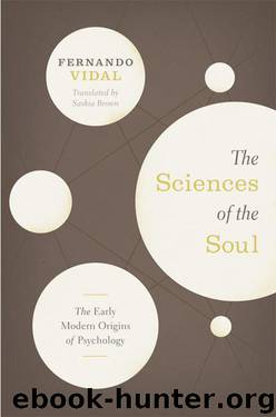 The Sciences of the Soul: The Early Modern Origins of Psychology by Vidal Fernando