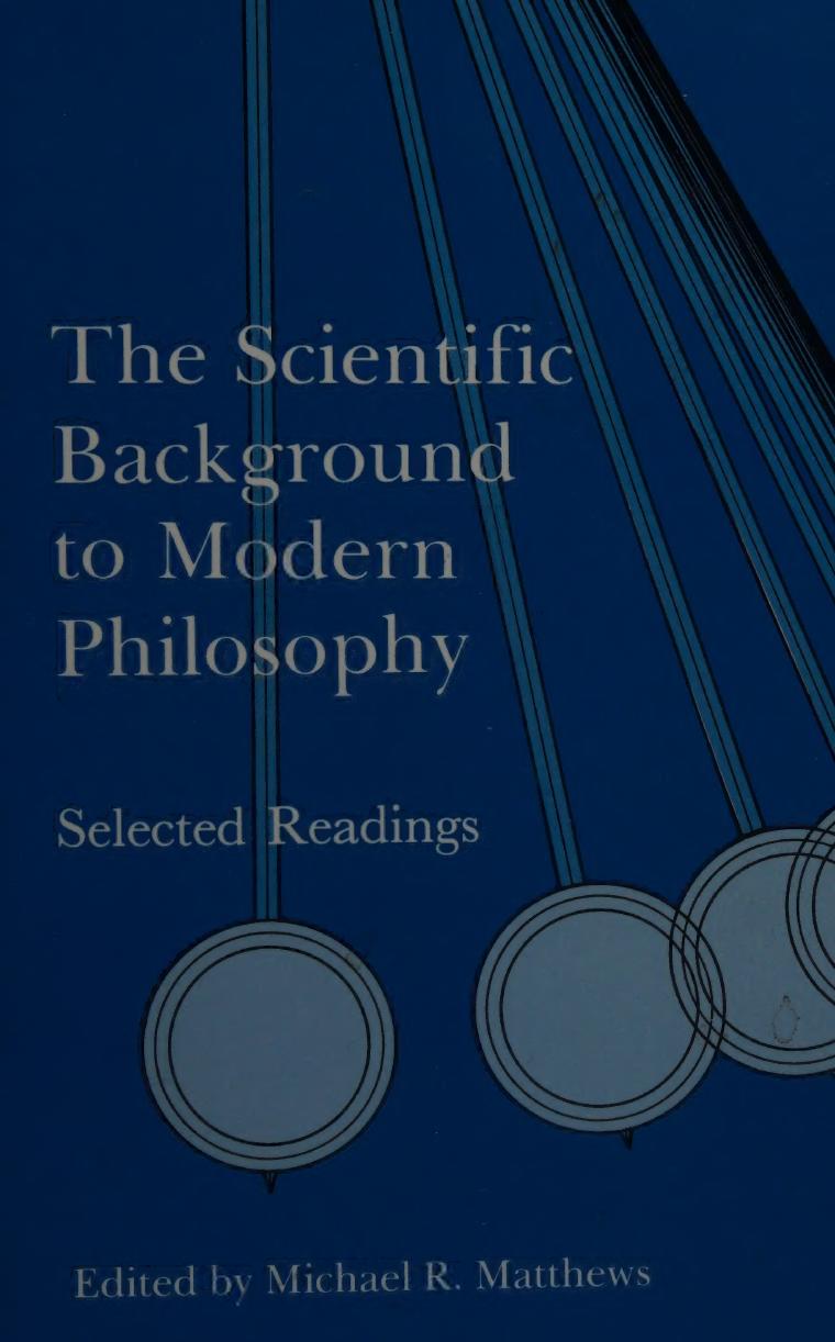 The Scientific Background to Modern Philosophy: Selected Readings by Michael R. Matthews (editor)