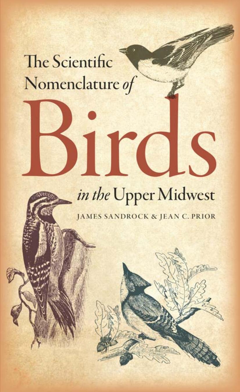 The Scientific Nomenclature of Birds in the Upper Midwest by James Sandrock; Jean C. Prior