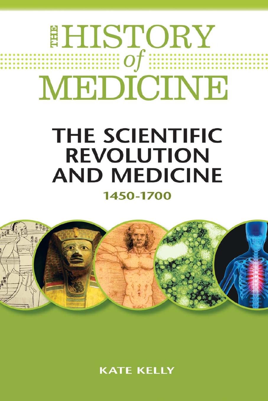 The Scientific Revolution and Medicine 1450-1700 (The History of Medicine) by Kate Kelly