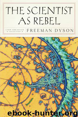 The Scientist as Rebel by Freeman J. Dyson