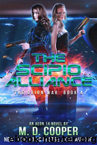 The Scipio Alliance: A Military Science Fiction Space Opera Epic (The Orion War Book 4) by Cooper M. D