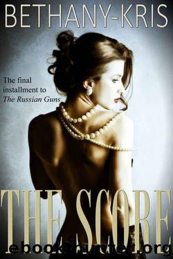 The Score (The Russian Guns Book 3) by Bethany-Kris