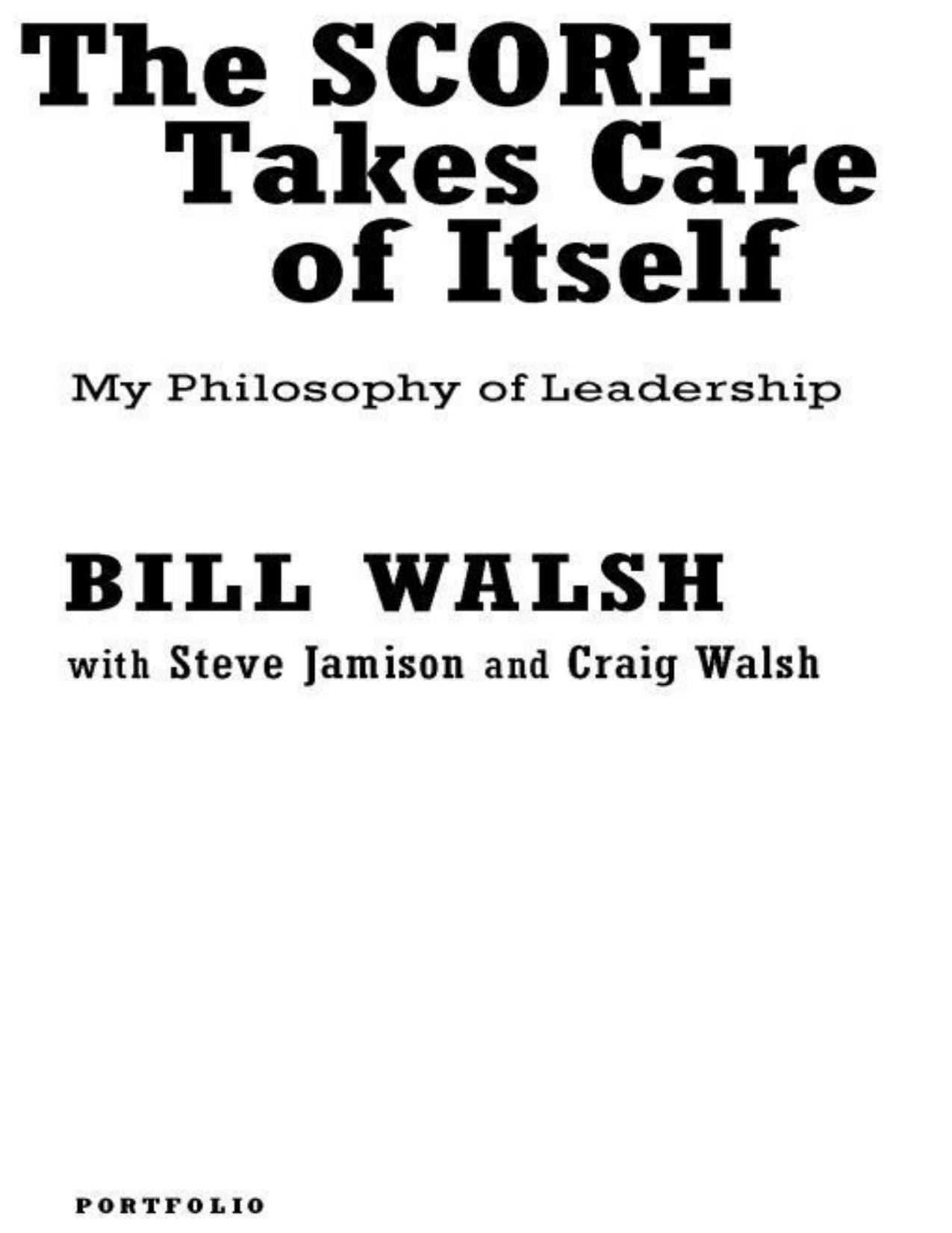 The Score Takes Care of Itself: My Philosophy of Leadership by Bill Walsh & Steve Jamison & Craig Walsh