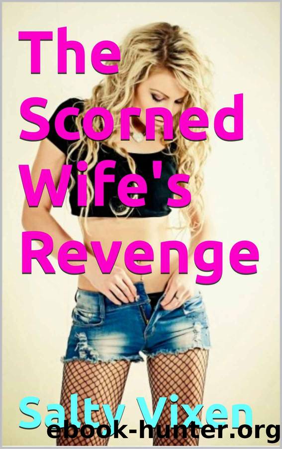 The Scorned Wife's Revenge by Salty Vixen