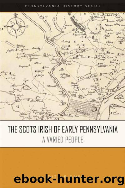 The Scots Irish of Early Pennsylvania : A Varied People by Judith A. Ridner