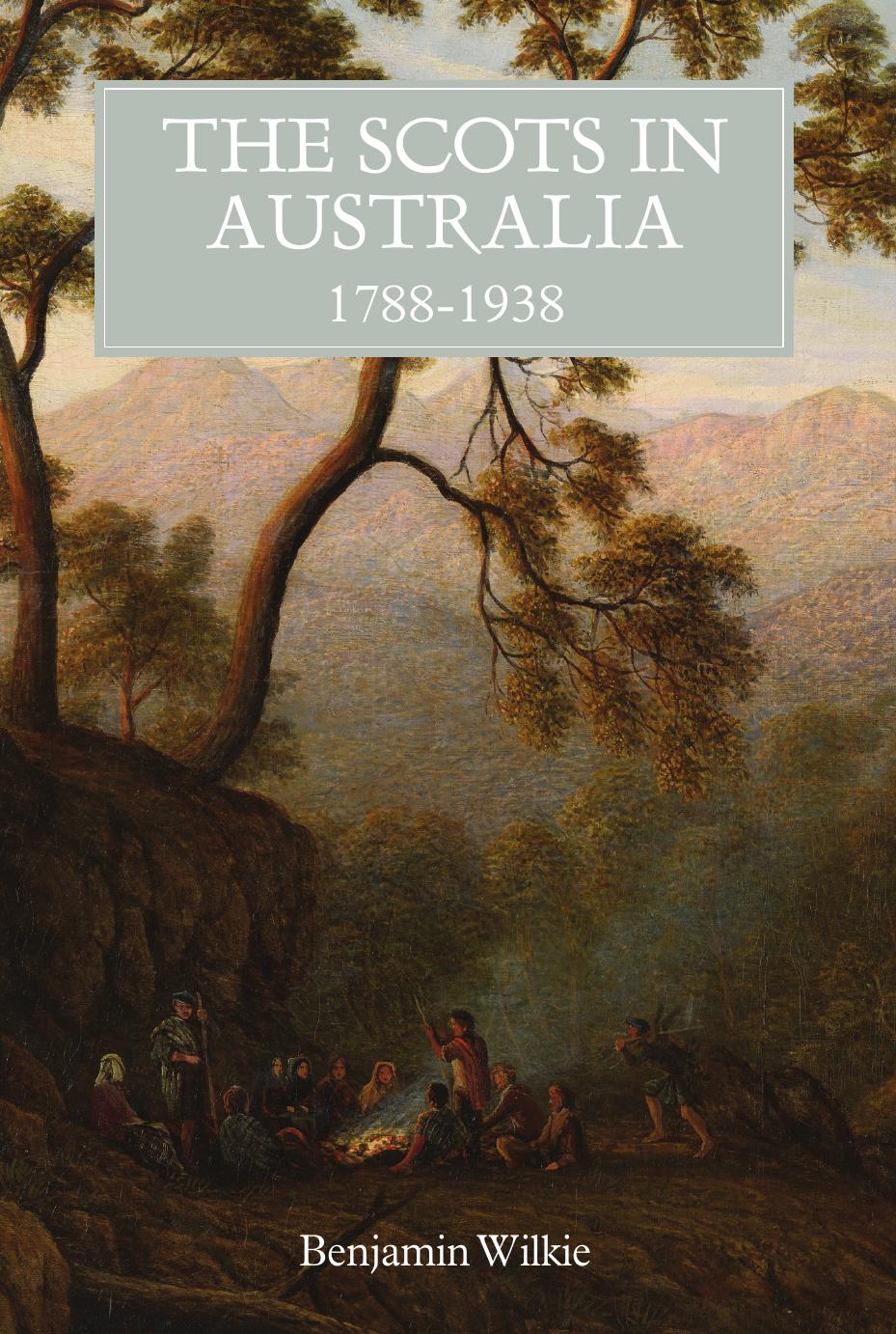 The Scots in Australia, 1788â1938 by Benjamin Wilkie