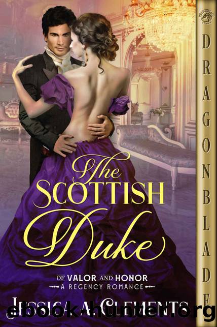 The Scottish Duke (Of Valor and Honor Book 1) by Jessica Clements