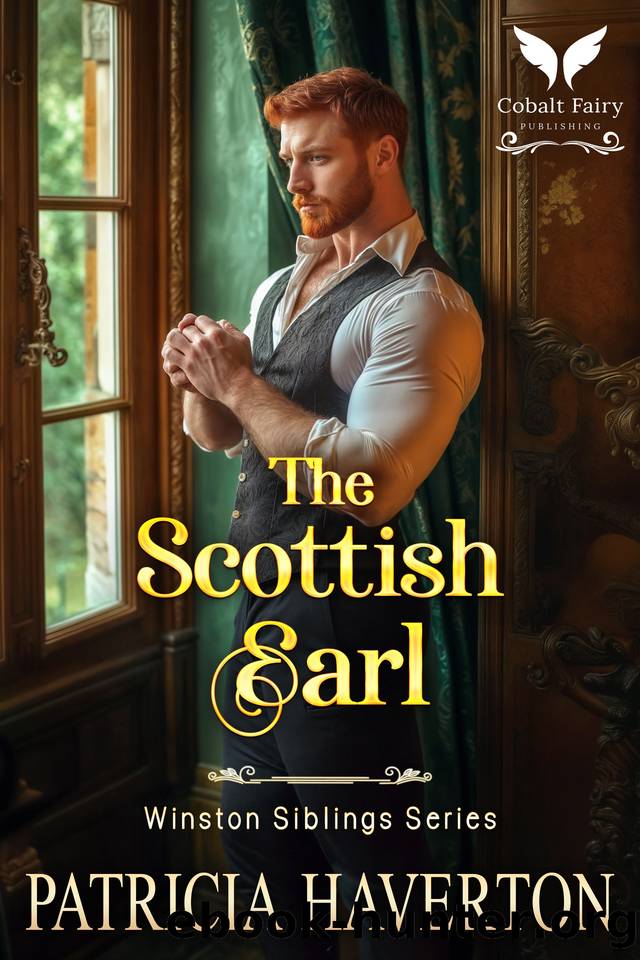 The Scottish Earl: A Historical Regency Romance Novel (Winston Siblings Book 3) by Patricia Haverton