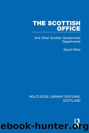 The Scottish Office: And Other Scottish Government Departments by David Milne