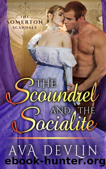 The Scoundrel and the Socialite: A Steamy Regency Historical Romance (The Somerton Scandals Book 2) by Ava Devlin