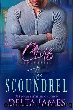 The Scoundrel: A Steamy Romantic Suspense (Club Southside Book 1) by Delta James