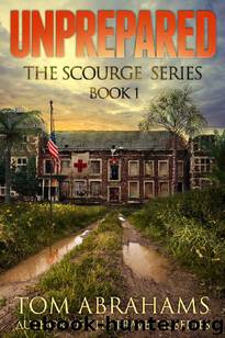 The Scourge (Book 1): Unprepared by Abrahams Tom