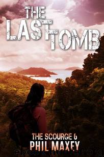 The Scourge (Book 6): The Last Tomb by Maxey Phil