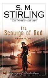 The Scourge of God: A Novel of the Change (Change Series) by S. M. Stirling by Stirling S. M