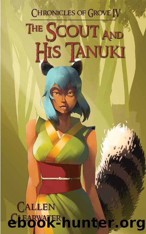The Scout and His Tanuki: A Fantasy Harem Adventure with LitRPG Elements (Chronicles of Grove Book 4) by Callen Clearwater