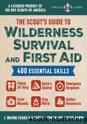 The Scout's Guide to Wilderness Survival and First Aid by J. Wayne Fears