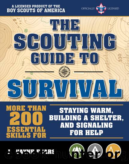 The Scouting Guide to Survival: An Official Boy Scouts of America Handbook: More Than 200 Essential Skills for Staying Warm, Building a Shelter, and Signaling for Help by The Boy Scouts Of America & J. Wayne Fears