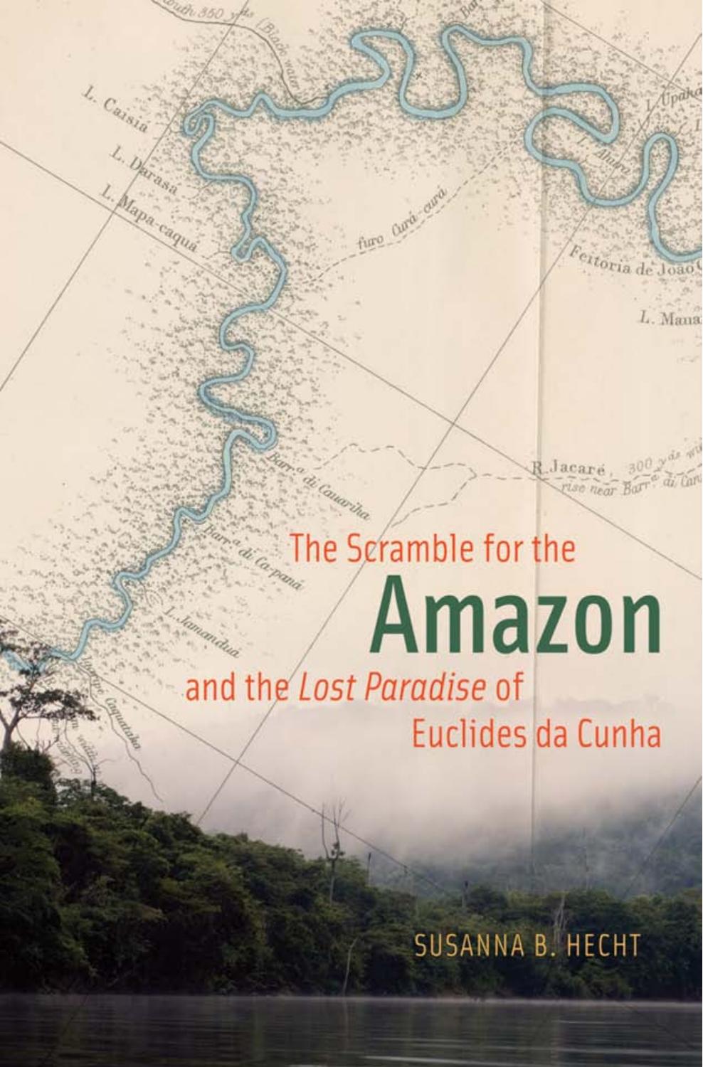 The Scramble for the Amazon and the "Lost Paradise" of Euclides da Cunha by Susanna B. Hecht