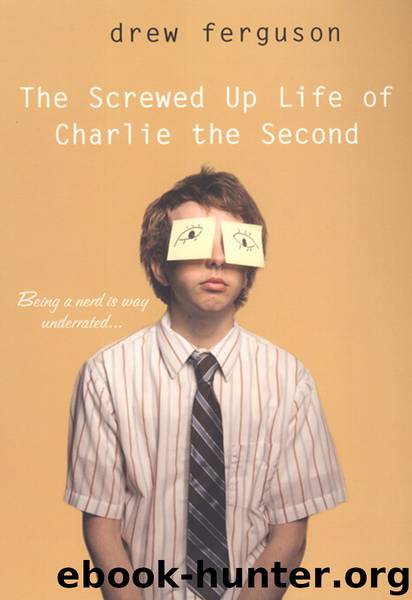 The Screwed-Up Life of Charlie the Second by Drew Ferguson