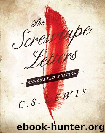 The Screwtape Letters: Annotated Edition by C. S. Lewis