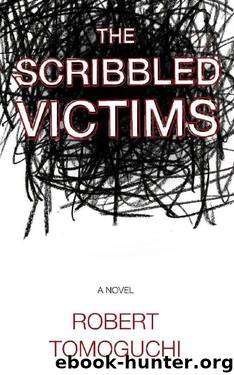 The Scribbled Victims by Robert Tomoguchi