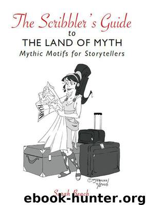 The Scribbler's Guide to the Land of Myth: Mythic Motifs for Storytellers by Sarah Beach