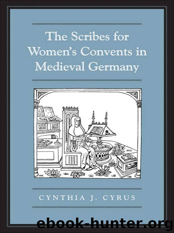 The Scribes For Women's Convents in Late Medieval Germany by Cynthia J. Cyrus