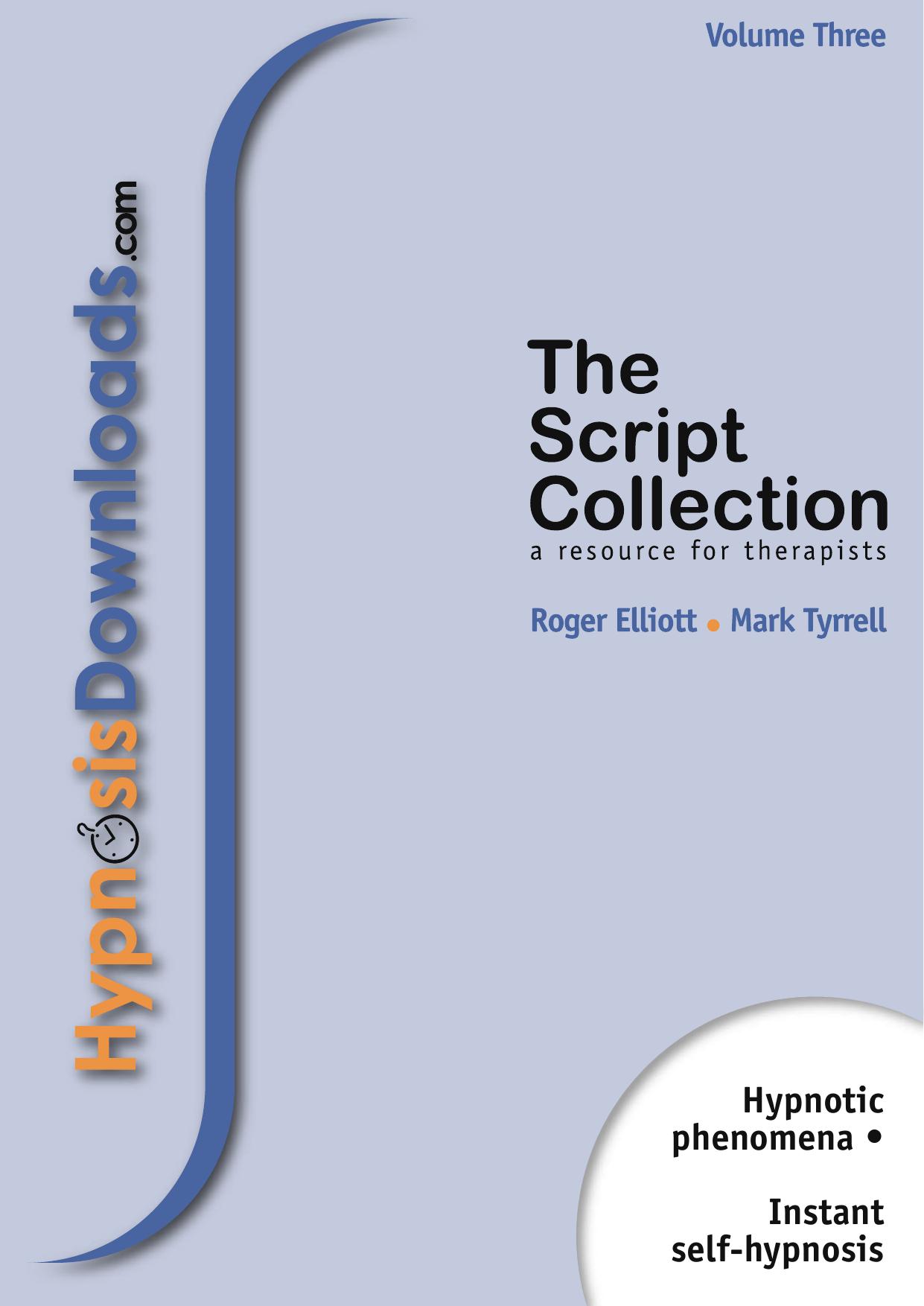 The Script Collection Vol III - Hypnotic Phenomena • Instant Self-Hypnosis by Roger Elliott && Mark Tyrrell