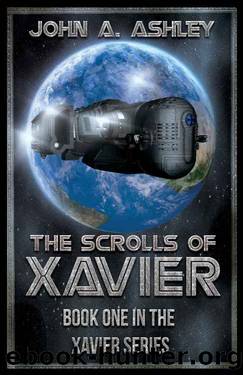 The Scrolls of Xavier (Military Science FictionAdventure--Xavier Series Book 1) by John Ashley