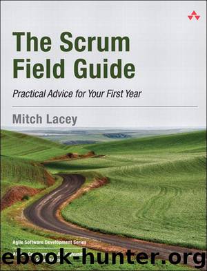The Scrum Field Guide: Practical Advice for Your First Year (Agile Software Development Series) by Mitch Lacey