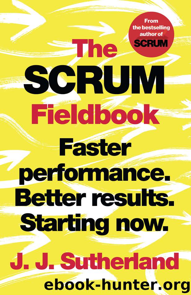The Scrum Fieldbook by J.J. Sutherland