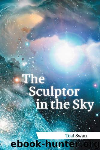 The Sculptor in the Sky by Teal Swan