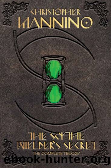 The Scythe Wielder's Secret: The Complete Trilogy by Christopher Mannino