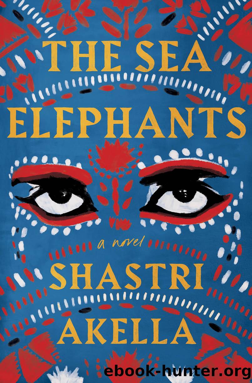 The Sea Elephants: a Novel by Shastri Akella