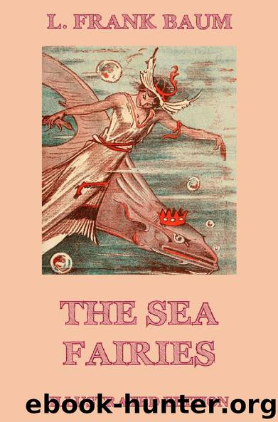 The Sea Fairies (Illustrated Edition) by L. Frank Baum