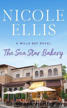 The Sea Star Bakery: A Willa Bay Novel by Nicole Ellis