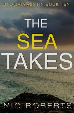 The Sea Takes (DI Olivia Austin Book 10): A fast-paced crime thriller by Nic Roberts