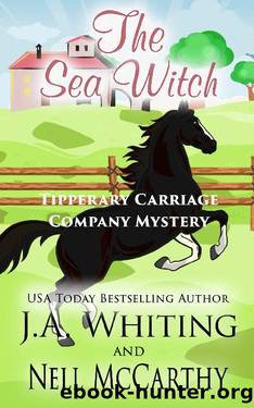 The Sea Witch (Tipperary Carriage Company Mystery Book 6) by J A Whiting & Nell McCarthy