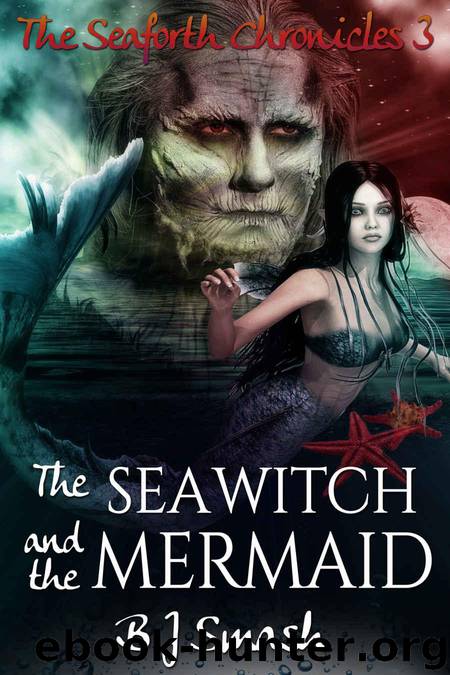 The Sea Witch and the Mermaid (The Seaforth Chronicles Book 3) by Smash B.J