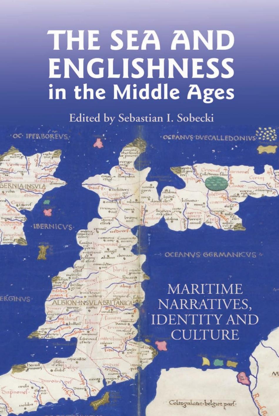 The Sea and Englishness in the Middle Ages by Sobecki Sebastian I