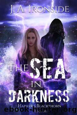 The Sea in Darkness: An Urban Fantasy Thriller: (Harker & Blackthorn - Book Six) by J.A. Ironside